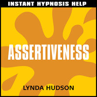 Instant Hypnosis Help: Assertiveness - Lynda Hudson