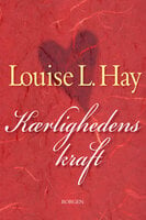 Kærlighedens kraft - Louise L. Hay