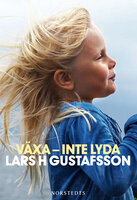 Växa - inte lyda - Lars H. Gustafsson