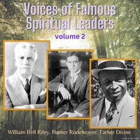 Voices of Famous Spiritual Leaders - Volume 2 - William Bell Riley, Homer Rodeheaver, Father Divine