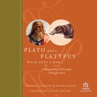 Plato and a Platypus Walk into a Bar...: Understanding Philosophy Through Jokes - Daniel Klein, Thomas Cathcart