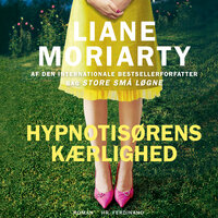 Hypnotisørens kærlighed - Liane Moriarty