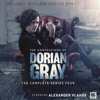 The Confessions of Dorian Gray - The complete series four (Unabridged) - Xanna Eve Chown, David Llewellyn, James Goss, Sam Stone, George Mann, Matt Fitton, Roy Gill, Mark B Oliver