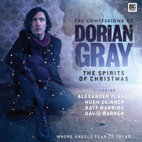 The Confessions of Dorian Gray, Series 4, 2: The Spirits of Christmas (Unabridged) - Alan Flanagan, Tim Leng