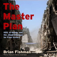 The Master Plan: ISIS, al-Qaeda, and the Jihadi Strategy for Final Victory - Brian Fishman