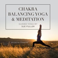 Chakra Balancing Yoga and Meditation - Sue Fuller