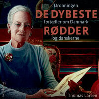 De dybeste rødder: Dronningen fortæller om Danmark og danskerne - Thomas Larsen