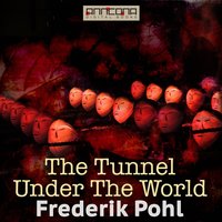 The Tunnel Under The World - Frederik Pohl