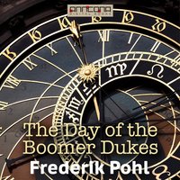 The Day of the Boomer Dukes - Frederik Pohl