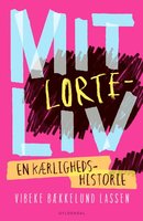 Mit lorteliv - en kærlighedshistorie - Vibeke Bækkelund Lassen