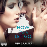 How Not to Let Go - Emily Foster