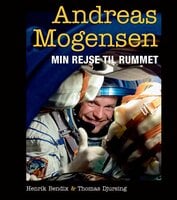 Min rejse til rummet - Thomas Djursing, Andreas Mogensen, Henrik Bendix