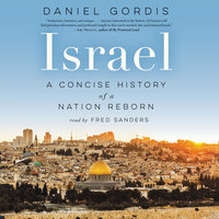 Israel: A Concise History of a Nation Reborn - Daniel Gordis