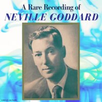A Rare Recording of Neville Goddard - Neville Goddard