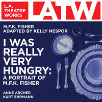 I Was Really Very Hungry - A Portrait of M.F.K. Fisher - Kelly Nespor, M.F.K. Fisher