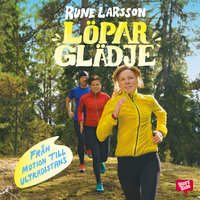 Löparglädje - från motion till ultradistans - Rune Larsson