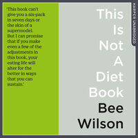 This Is Not A Diet Book - Bee Wilson