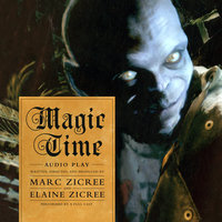 Magic Time: Audio Play - Marc Scott Zicree, Elaine Zicree