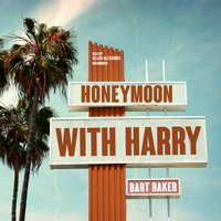 Honeymoon with Harry - Bart Baker