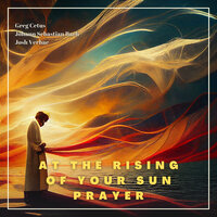 At the Rising of Your Sun Prayer - Greg Cetus, Johann Sebastian Bach