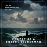 Prayer of a Breton Fisherman - Greg Cetus, Johann Sebastian Bach