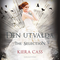 The Selection 3 - Den utvalda - Kiera Cass