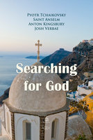 Searching for God - Pyotr Tchaikovsky, Anton Kingsbury, Saint Anselm