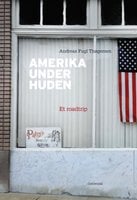 Amerika under huden: Et roadtrip - Andreas Fugl Thøgersen