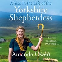 A Year in the Life of the Yorkshire Shepherdess - Amanda Owen