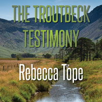 The Troutbeck Testimony - Rebecca Tope