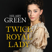 Twice Royal Lady - Hilary Green