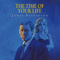 The Time of Your Life - James Pattinson