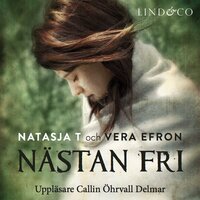 Nästan fri: En sann historia - Vera Efron, Natasja T.