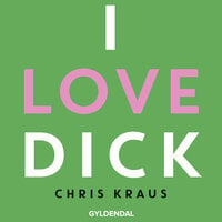 I love Dick - Chris Kraus