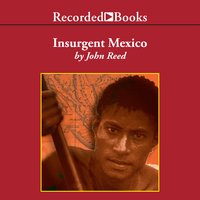 Insurgent Mexico - John Reed