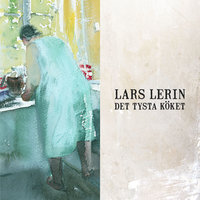 Det tysta köket - Lars Lerin