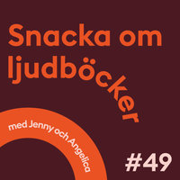 Snacka om ljudböcker Avsnitt 49 - Jenny Zunko, Angelica Fredriksson
