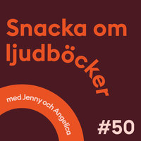 Snacka om ljudböcker Avsnitt 50 - Sagan om Isfolket-special! - Jenny Zunko, Angelica Fredriksson
