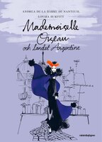 Mademoiselle Oiseau och landet Argentine - Andrea de La Barre de Nanteuil, Lovisa Burfitt