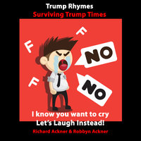 Trump Rhymes-Surviving Trump Times - Robbyn Ackner, Richard Ackner