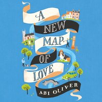 A New Map of Love - Abi Oliver