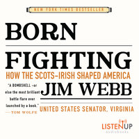 Born Fighting - How the Scots-Irish Shaped America - Jim Webb