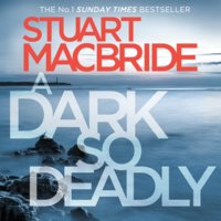 A Dark So Deadly - Stuart MacBride