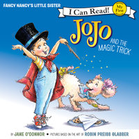 Fancy Nancy: JoJo and the Magic Trick - Jane O’Connor