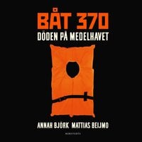 Båt 370 : Döden på Medelhavet - Mattias Beijmo, Annah Björk