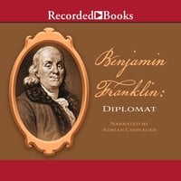Benjamin Franklin: Diplomat - Benjamin Franklin