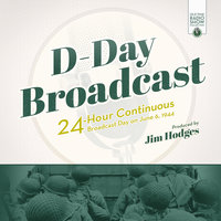 D-Day Broadcast: 24-Hour Continuous Broadcast Day on June 6, 1944 - Jim Hodges