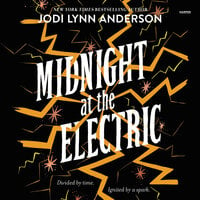 Midnight at the Electric - Jodi Lynn Anderson