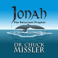 Jonah: The Reluctant Prophet - Chuck Missler
