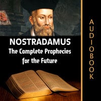 Nostradamus - The Complete Prophecies for the Future - Various Authors